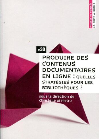 Couverture du livre « Produire des contenus documentaires en ligne » de Di Pietro Christelle aux éditions Presses De L'enssib