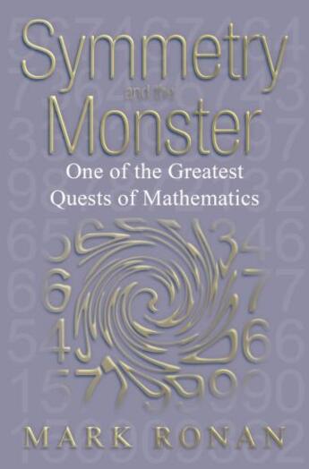 Couverture du livre « Symmetry and the Monster: One of the greatest quests of mathematics » de Mark Ronan aux éditions Oxford University Press Uk