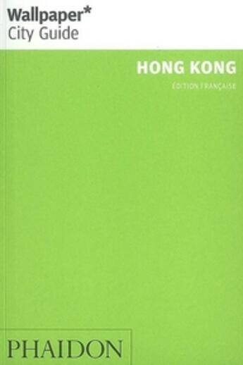 Couverture du livre « Hong-Kong (édition française) » de Wallpaper aux éditions Phaidon