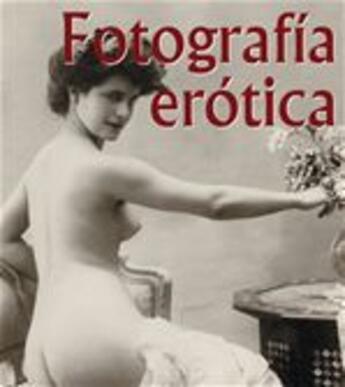 Couverture du livre « Fotografía erótica » de Klaus H. Carl aux éditions Parkstone International