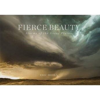 Couverture du livre « Eric meola fierce beauty storms of the great plains » de Meola Eric aux éditions Images Publishing