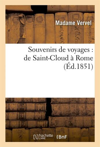 Couverture du livre « Souvenirs de voyages : de saint-cloud a rome » de Vervel aux éditions Hachette Bnf