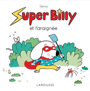 Couverture du livre « Super Billy et l'araignée » de Sema aux éditions Larousse