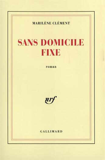 Couverture du livre « Sans domicile fixe » de Clement Marilene aux éditions Gallimard