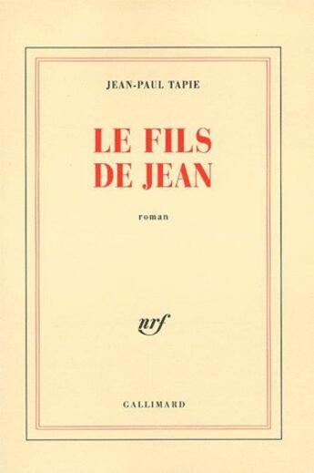 Couverture du livre « Le fils de Jean » de Jean-Paul Tapie aux éditions Gallimard