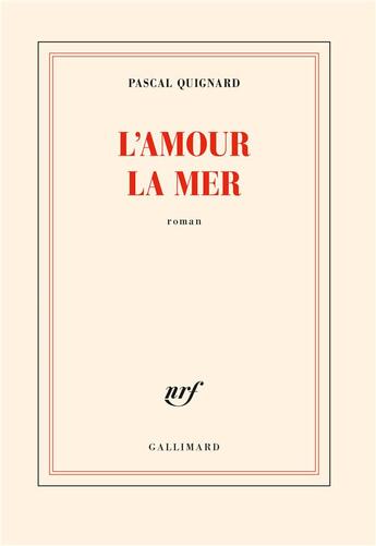 Couverture du livre « L'amour, la mer » de Pascal Quignard aux éditions Gallimard