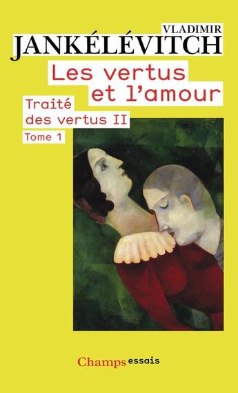 Couverture du livre « Traité des vertus Tome 2 ; les vertus et l'amour Tome 1 » de Vladimir Jankelevitch aux éditions Flammarion