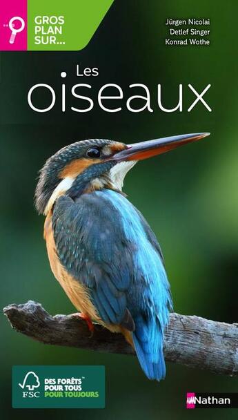 Couverture du livre « Gros plan sur : les oiseaux » de Detlef Singer et Jurgen Nicolai et Konrad Wothe aux éditions Nathan