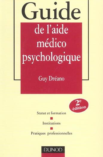 Couverture du livre « Guide De L'Aide Medico-Psychologique ; 2e Edition » de Guy Dreano aux éditions Dunod