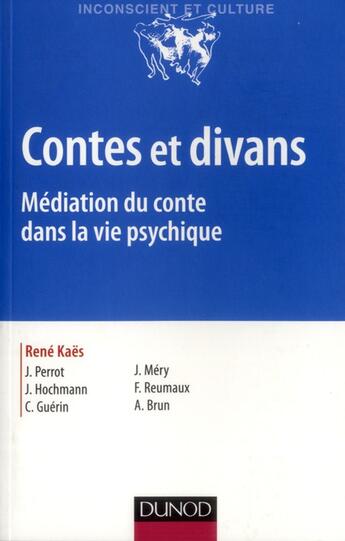 Couverture du livre « Contes et divans : médiation du conte dans la vie psychique (4e édition) » de Rene Kaes aux éditions Dunod