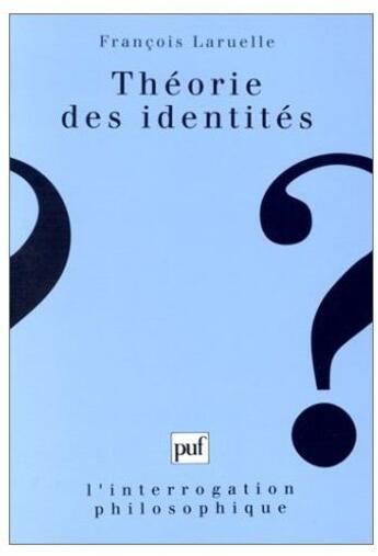 Couverture du livre « Théorie des identités » de Francois Laruelle aux éditions Puf