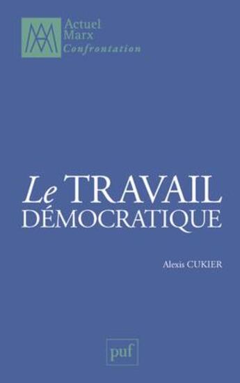 Couverture du livre « Le travail démocratique » de Alexis Cukier aux éditions Puf