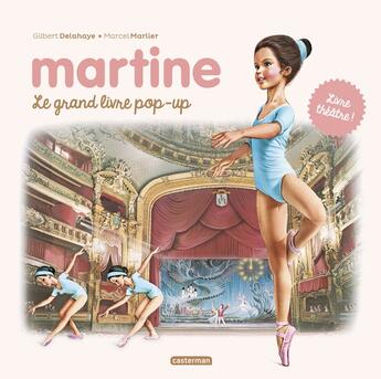 Couverture du livre « Martine : Le grand livre pop-up : Livre théâtre » de Marcel Marlier et Gilbert Delahaye aux éditions Casterman