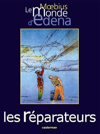Couverture du livre « Le monde d'Edena t.6 : les réparateurs » de Moebius aux éditions Casterman