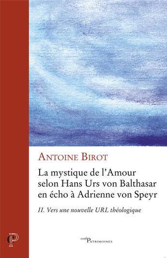 Couverture du livre « La mystique de l'amour - tome 2 Vers une nouvelle URL théologique » de Antoine Birot aux éditions Cerf