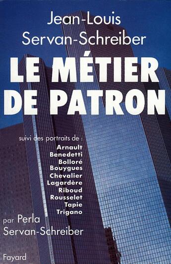 Couverture du livre « Le métier de patron » de Jean-Louis Servan-Schreiber aux éditions Fayard