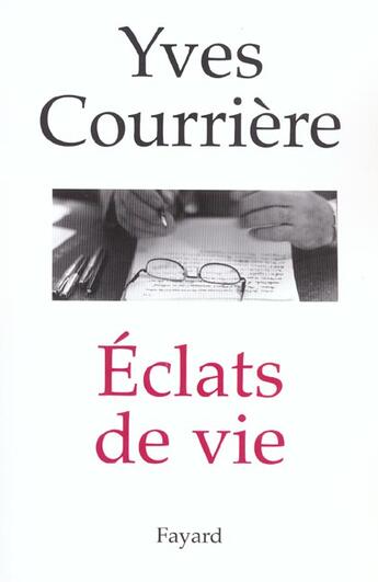 Couverture du livre « Eclats De Vie » de Yves Courriere aux éditions Fayard