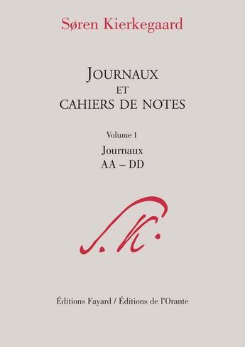 Couverture du livre « Journaux et cahiers de notes Tome 1 ; journaux AA-DD » de SORen Kierkegaard aux éditions Fayard