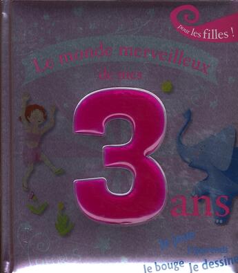 Couverture du livre « Le monde merveilleux de mes 3 ans ; pour les filles » de Amiot/Ronzon aux éditions Fleurus