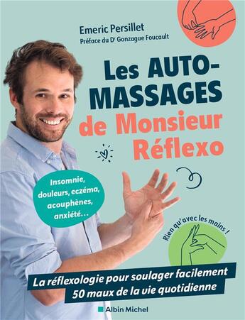 Couverture du livre « Les automassages de Monsieur Réflexo : La réflexologie pour soulager facilement 50 maux de la vie quotidienne » de Emeric Persillet aux éditions Albin Michel