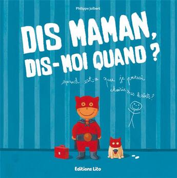 Couverture du livre « Dis maman, dis-moi quand ? quand est-ce que je pourrais choisir mes habits ? » de Philippe Jalbert aux éditions Lito