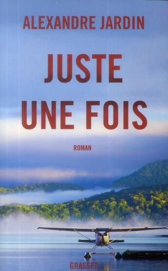 Couverture du livre « Juste une fois » de Alexandre Jardin aux éditions Grasset