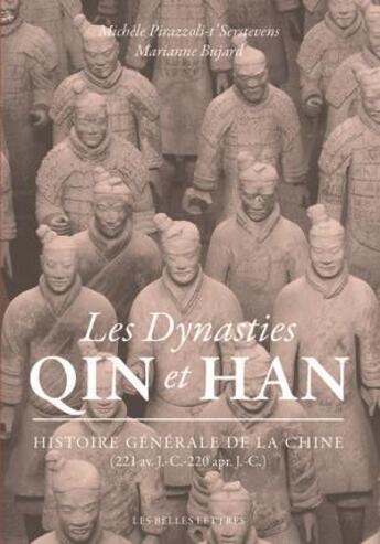 Couverture du livre « Les dynasties Qin et Han ; histoire générale de la Chine (221 av. J.-C.-220 apr. J.-C.) » de Michele Pirazzoli-T'Serstevens et Marianne Bujard aux éditions Belles Lettres