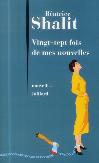 Couverture du livre « Vingt-sept fois de mes nouvelles » de Beatrice Shalit aux éditions Julliard