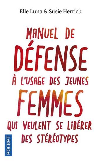 Couverture du livre « Manuel de défense à l'usage des jeunes femmes qui veulent se libérer des stéréotypes » de Elle Luna et Susie Herrick aux éditions Pocket