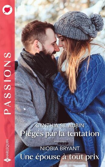 Couverture du livre « Piégés par la tentation ; Une épouse à tout prix » de Niobia Bryant et Cynthia St. Aubin aux éditions Harlequin