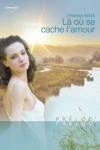 Couverture du livre « Là où se cache l'amour » de Cynthia Reese aux éditions Harlequin