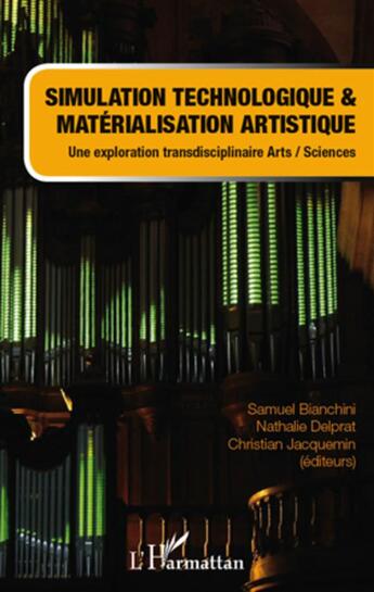 Couverture du livre « Simulation technologique et matérialisation artistique ; une exploration transdisciplinaire arts/sciences » de  aux éditions L'harmattan