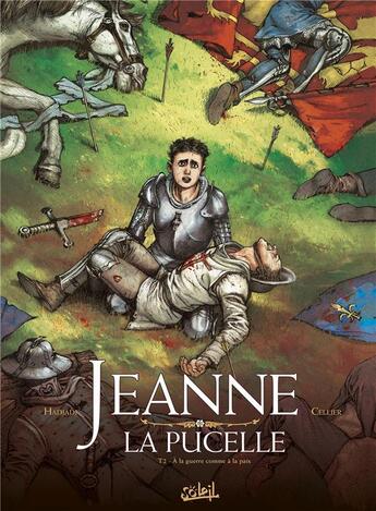 Couverture du livre « Jeanne la pucelle t.2 ; à la guerre comme à la paix » de Fabrice Hadjadj et Jean-Francois Cellier aux éditions Soleil