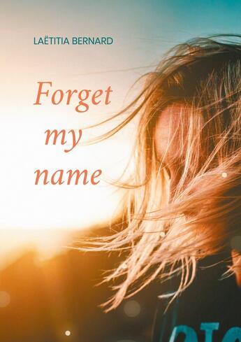 Couverture du livre « Forget my name » de Laetitia Bernard aux éditions Books On Demand