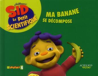 Couverture du livre « Ma banane se décompose » de  aux éditions Actes Sud Junior