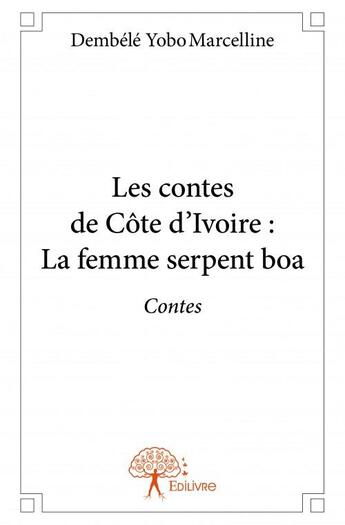 Couverture du livre « Les contes de Côte d'Ivoire : la femme serpent boa » de Marcelline Dembele Yobo aux éditions Edilivre