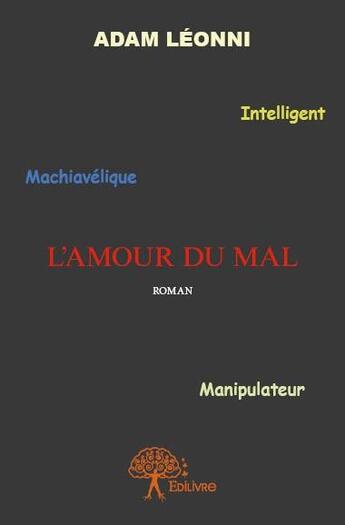 Couverture du livre « L'amour du mal » de Adam Leonni aux éditions Edilivre