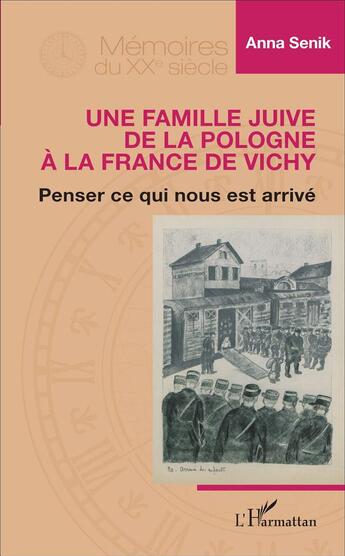 Couverture du livre « Une famille juive de la Pologne à la France de Vichy ; penser ce qui nous est arrivé » de Anna Senik aux éditions L'harmattan