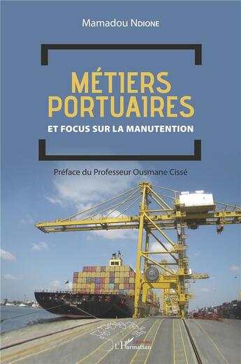 Couverture du livre « Métiers portuaires et focus sur la manutention » de Mamadou Ndione aux éditions L'harmattan