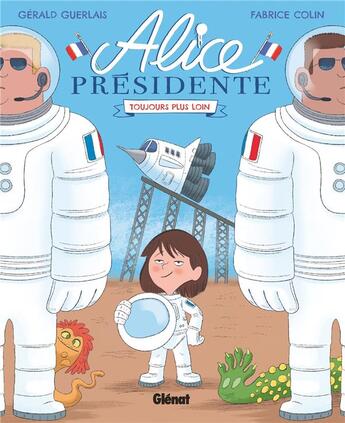 Couverture du livre « Alice présidente Tome 3 : toujours plus loin » de Fabrice Colin et Gerald Guerlais aux éditions Glenat Jeunesse