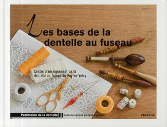 Couverture du livre « Les bases de la dentelle au fuseau ; centre d'enseignement dela dentelle au fuseau du Puy-en-Velay » de  aux éditions L'inedite