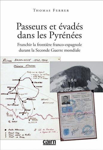 Couverture du livre « Passeurs et évadés dans les Pyrénées ; franchir la frontière franco-espagnole durant la Seconde Guerre mondiale » de Thomas Ferrer aux éditions Cairn