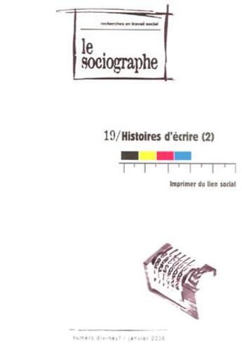 Couverture du livre « Le sociographe t.19 ; histoires d'écrire - imprimer du Lien social » de Irts Languedoc-Roussillon aux éditions Champ Social