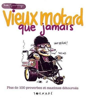 Couverture du livre « Vieux motard que jamais » de Blaise Jacob et Xavier Cucuel aux éditions Tornade