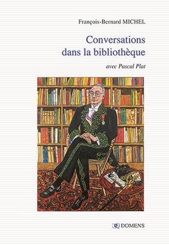 Couverture du livre « Conversations dans la bibliothèque avec Pascal Plat » de Francois-Bernard Michel aux éditions Domens