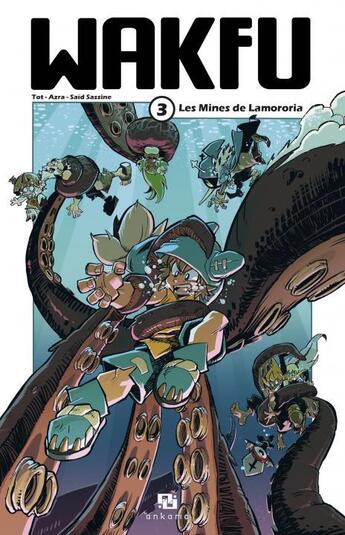 Couverture du livre « Wakfu Tome 3 : les mines de Lamororia » de Azra et Said Sassine et Tot aux éditions Ankama