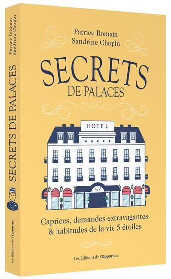 Couverture du livre « Secrets de palaces » de Patrice Romain et Sandrine Chopin aux éditions L'opportun
