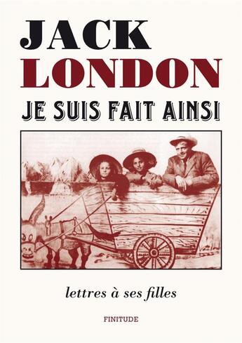 Couverture du livre « Je suis fait ainsi ; lettres à ses filles » de Jack London aux éditions Finitude