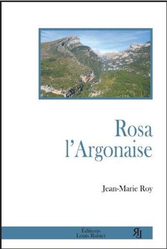 Couverture du livre « Rosa l'Argonaise » de Jean-Marie Roy aux éditions Louis Rabier