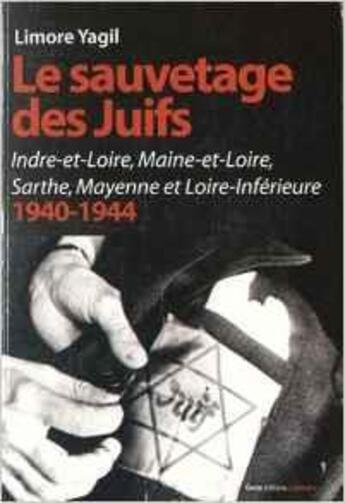 Couverture du livre « Le sauvetage des Juifs 1940-1944 : Indre-et-Loire, Maine-et-Loire, Sarthe, Mayenne et Loire-Inférieure » de Limore Yagil aux éditions Geste